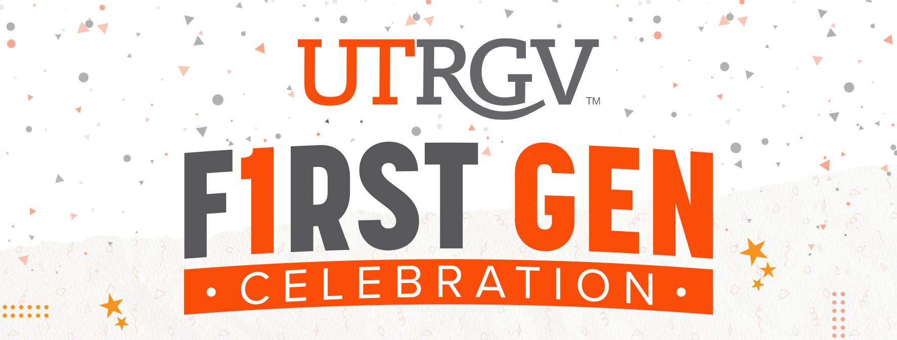 Fun graphic reading UTRGV F1st Gen Celebration with confetti-like decorations.