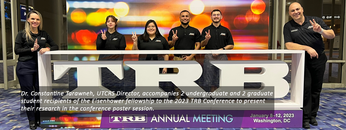 Dr. Constantine Tarawneh, UTCRS Director, accompanies 2 undergraduate and 2 graduate student recipients of the Eisenhower fellowship to the 2023 TRB Conference to present their research in the conference poster session.