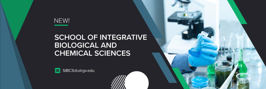 New School of Integrative Biological and Chemical Sciences  sibcs@utrgv.edu Page Banner 