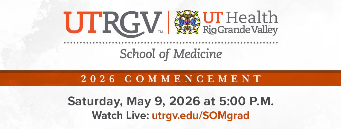 UTRGV School of Medicine 2026 commencement announcement. The ceremony will take place Saturday, May 9, 2026 at 5:00 PM. Live stream available at utrgv.edu/SOMgrad.
