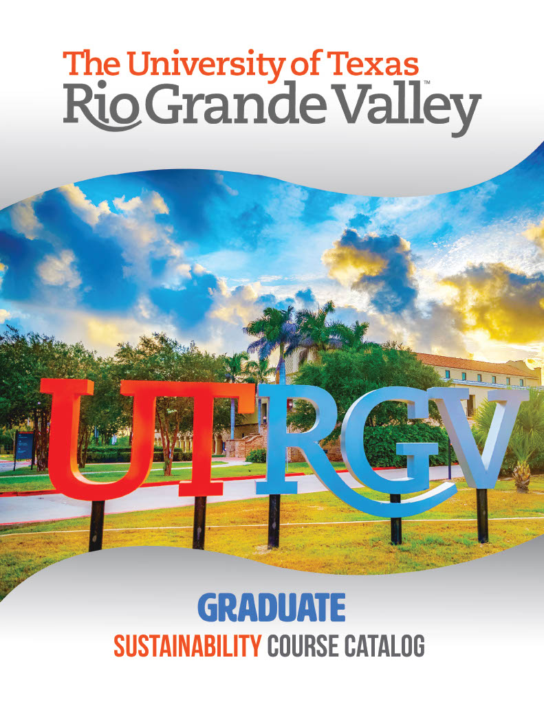 The University of Texas Rio Grande Valley Graduate Sustainability Course Catalog 2022