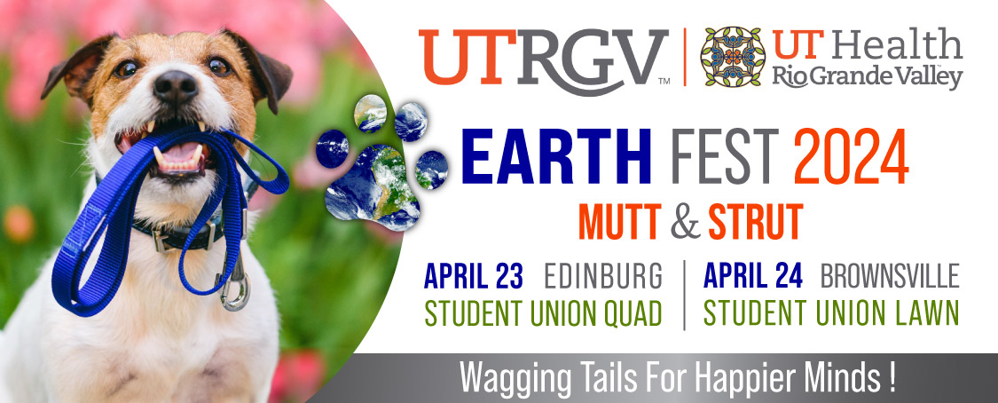 UTRGV Earth Fest 2024 Mutt and Strut Banner. Dates April 23 Edingburg and April 24 Brownsville