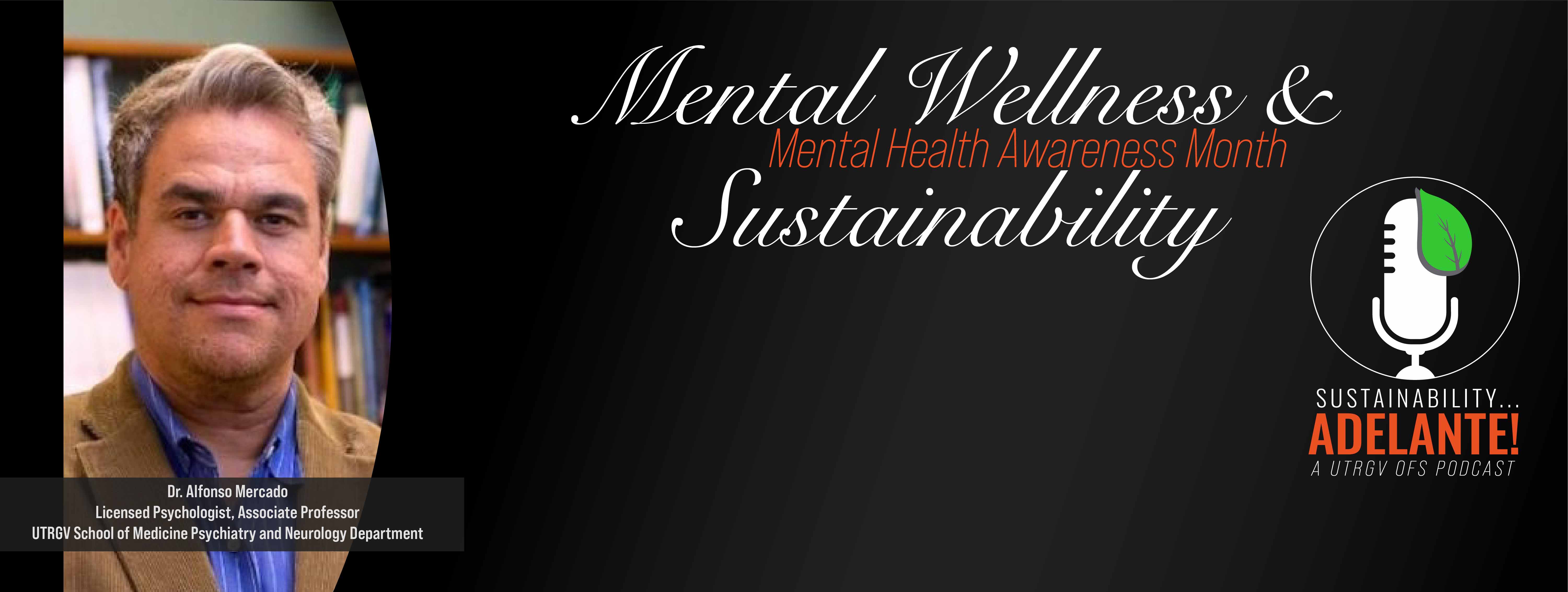 Mental Wellness and Mental Health Awareness Month Sustainability Podcast with Dr. Alfonso Mercado