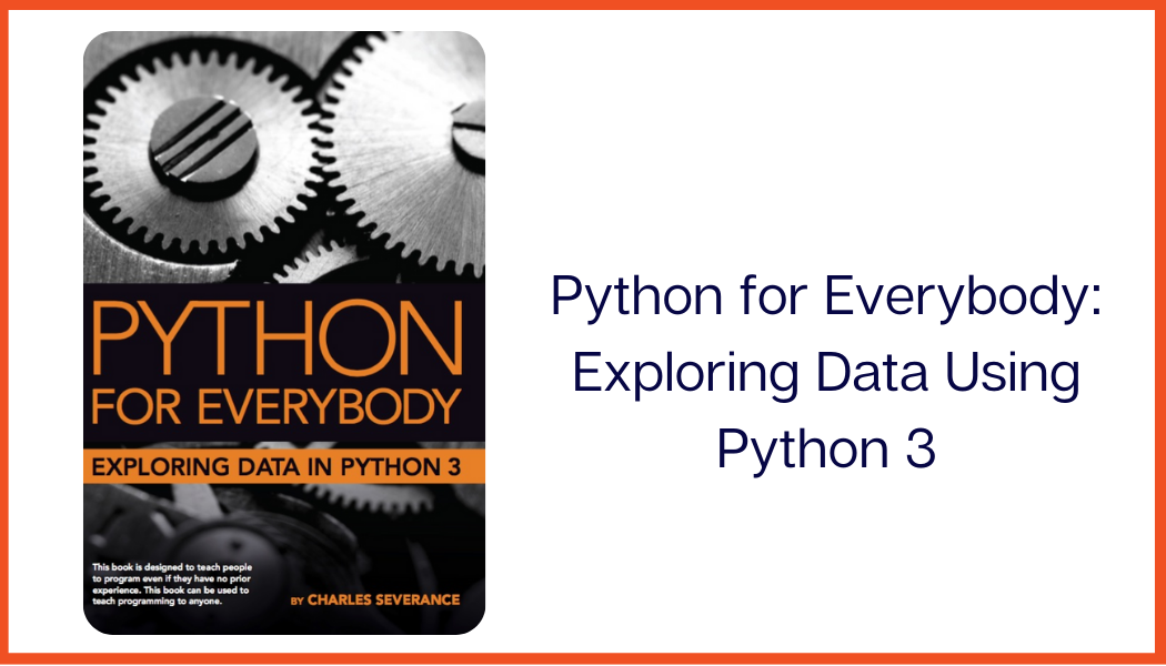 Python for Everybody: Exploring Data Using Python 3