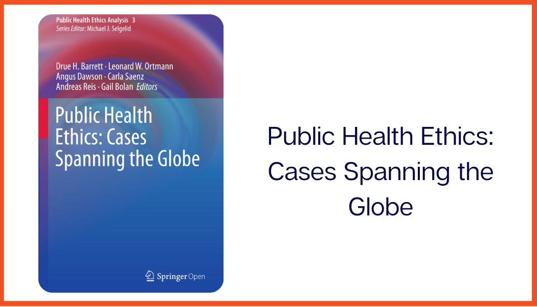 Public Health Ethics: Cases Spanning the Globe
