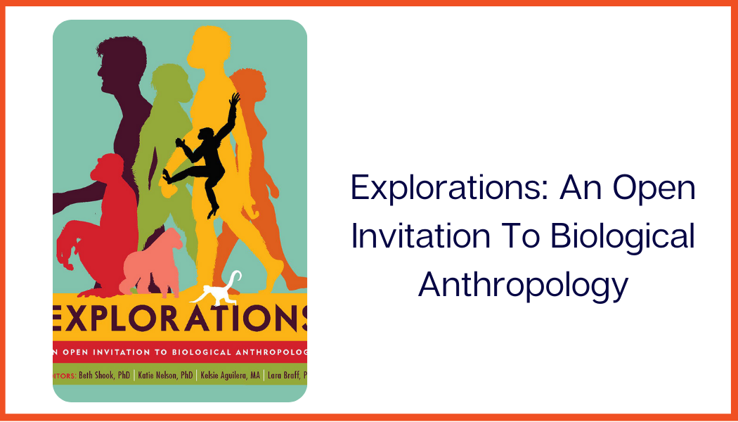 Explorations: An Open Invitation To Biological Anthropology