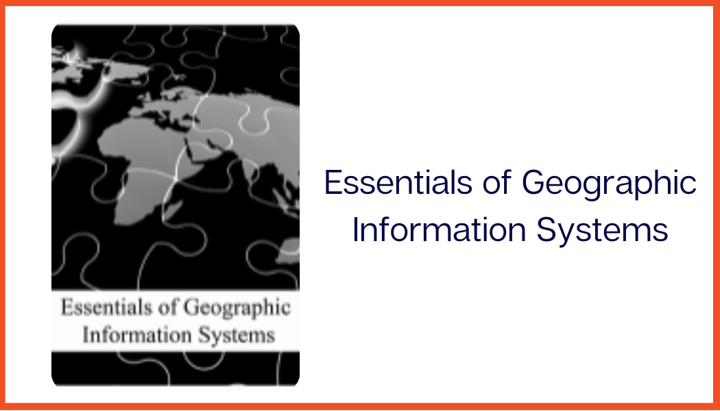 Essentials of Geographic Information Systems