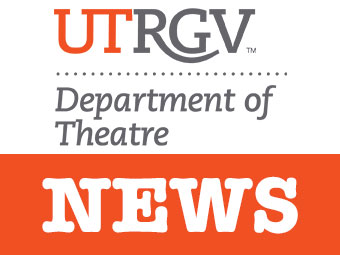 UTRGV Department of Theatre News