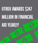 Click here to view the UTRGV Financial Aid office page - UTRGV awards Two hundred and twenty million dollars of financial aid yearly!