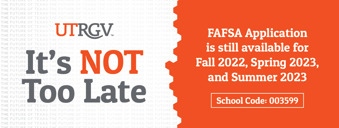 Earlier is Better, FAFSA Application is now available for Fall 2022, Spring 2023, and Summer 2023