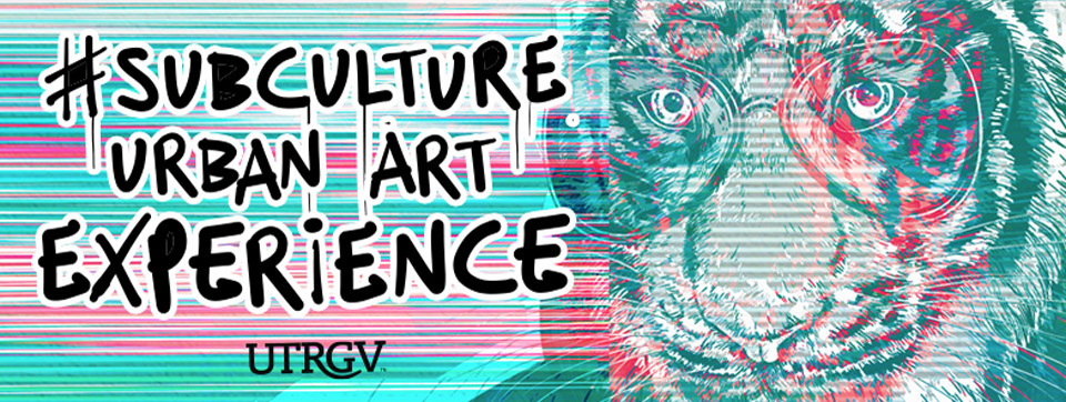 UTRGV #subculture urban art experience