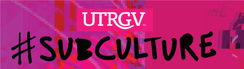 UTRGV #subculture
