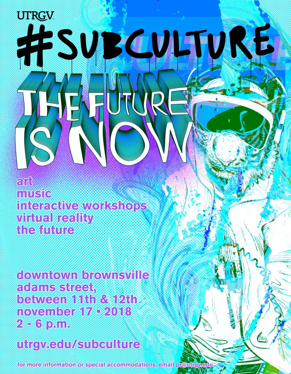 UTRGV Subculture: The future is now November 17 2018. 2-6 p.m. Art, music, interactive workshops, virtual reality, the future. Downtown Brownsville. Adams street between 11th and 12th.