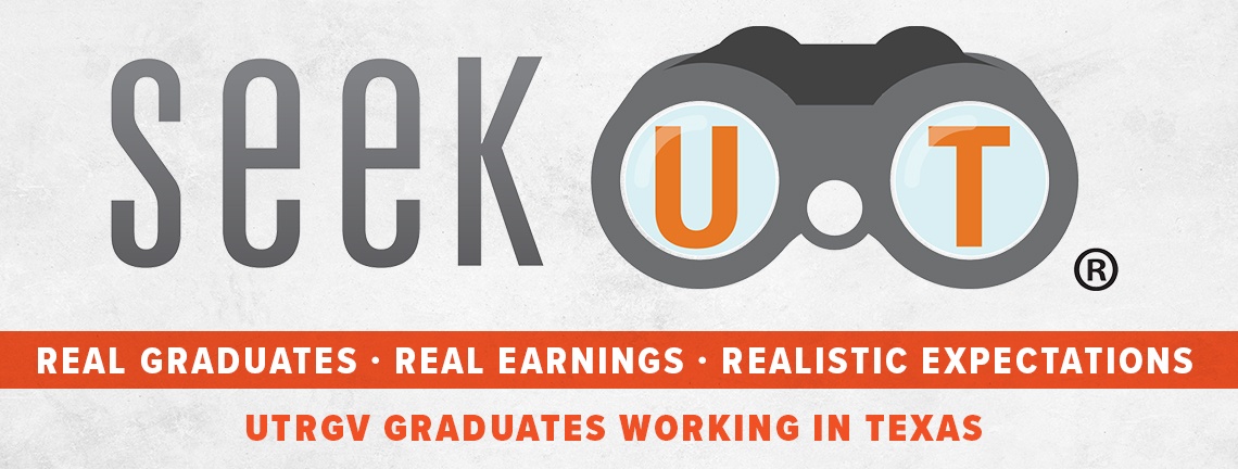 Seek UT | Real Graduates Real Earnings Realistic Expectations | UTRGV Graduates Working in Texas