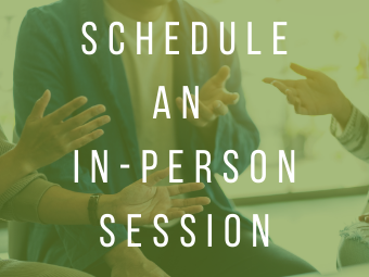 Schedule an In-Person Session   Schedule an In-Person Session 