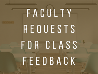 Faculty Requests for Class Feedback  